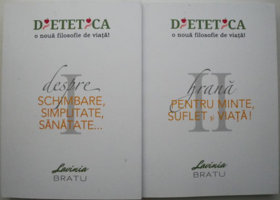 Dietetica, o noua filosofie de viata! Despre schimbare, simplitate, sanatate... (2 volume) &amp;ndash; Lavinia Melania Bratu foto