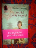 Vechiul oras imperial - Yasunari Kawabata / editura Humanitas , radtul Denisei