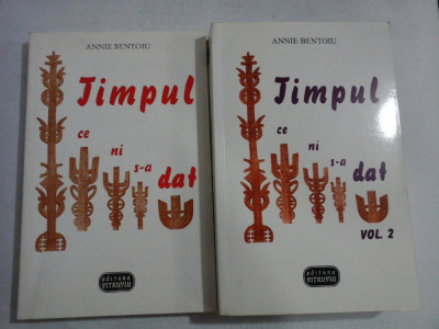 TIMPUL CE NI S-A DAT - ANNIE BENTOIU - 2 volume (cu dedicatie) foto