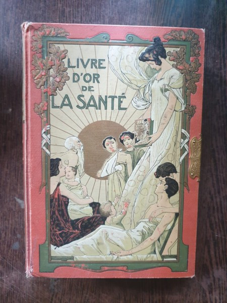 M. Platen - Livre d&#039;Or de la Sante (indreptar de medicina naturista, igiena privata in limba franceza)