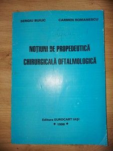 Notiuni de propedeutica chirurgicala oftalmologica- Sergiu Buiuc, Carmen Romanescu foto