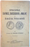 EPISCOPIILE DAFNES, SUCCIDAVA SI MALVE IN DACIA TRAIANA de DUMITRU STANESCU