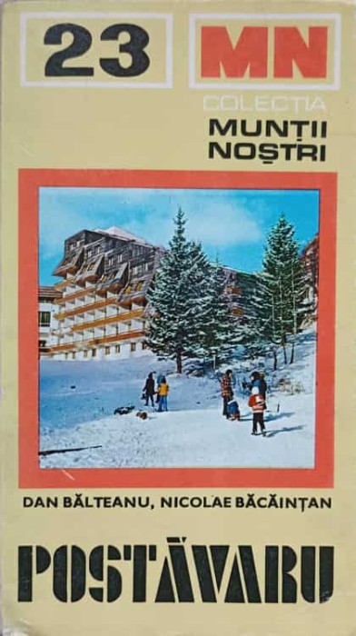 MUNTII POSTAVARU (CONTINE HARTA)-DAN BALTEANU, NICOLAE BACAINTAN-261226