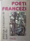 Poeti Francezi - Aurel Rau, Dacia 1987, Carte Poezie, Coperta Cartonata, Limba Romana, 304 pagini