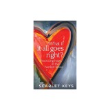 What If It All Goes Right?: Practicing Hope in the Hardest Times