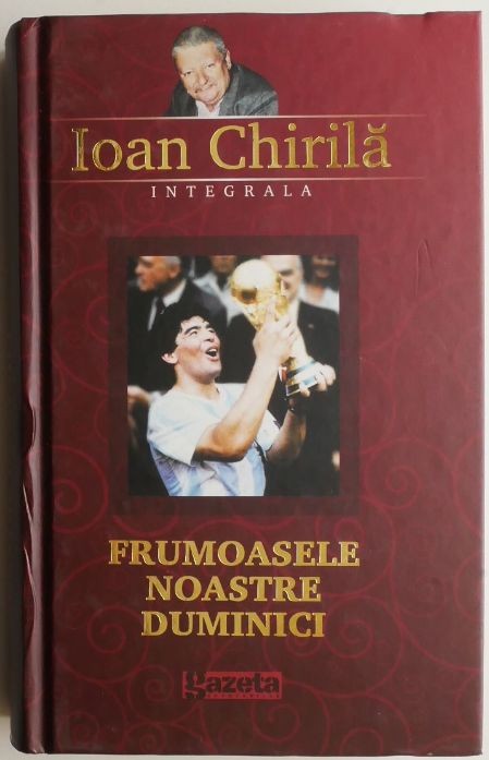 Frumoasele noastre duminici &ndash; Ioan Chirila