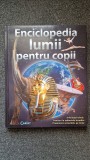 ENCICLOPEDIA LUMII PENTRU COPII