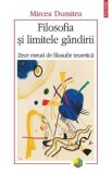 Filosofia si limitele gandirii. Zece eseuri de filosofie teoretica - Mircea Dumitru