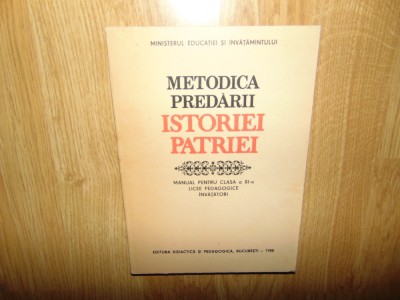 Metodica predarii Istoriei Patriei Manual ptr cl.XI-a Licee pedagogice anul 1988 foto