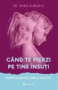 Cand Te Pierzi Pe Tine Insuti, Sara Kuburic - Editura Bookzone
