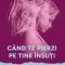 Cand Te Pierzi Pe Tine Insuti, Sara Kuburic - Editura Bookzone