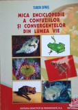 Mica enciclopedie a confuziilor si convergentelor din lumea vie Tudor Opris