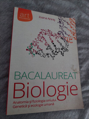 Ioana Arinis,Biologie bacalaureat.Anatomia si fiziologia omului,genetica si ecol foto