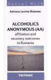 Alcoholics Anonymous (AA) Affiliation and Recovery Outcomes in Romania - Adriana Lavinia Bulumac
