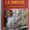 LE BRESIL par SAULO NEIVA et JEAN - CLAUDE BRUNEAU , 2000