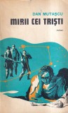 Carte Mirii cei tristi de Dan Mutascu - Editura Militara, Aparitie 1982, Brosata, Romana, 191 Pagini