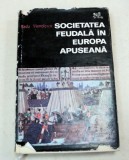 SOCIETATEA FEUDALA IN EUROPA APUSEANA-RADU MANOLESCU BUCURESTI 1974