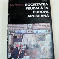 SOCIETATEA FEUDALA IN EUROPA APUSEANA-RADU MANOLESCU BUCURESTI 1974