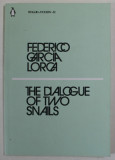 THE DIALOGUE OF TWO SNAILS by FEDERICO GARCIA LORCA , 2018