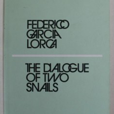 THE DIALOGUE OF TWO SNAILS by FEDERICO GARCIA LORCA , 2018