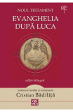 Evanghelia după Luca (ediție biligvă) - Paperback - Cristian Bădiliță - Vremea