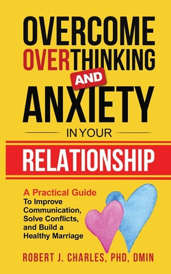 Overcome Overthinking and Anxiety in Your Relationship: A Practical Guide to Improve Communication, Solve Conflicts and Build a Healthy Marriage foto