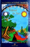 Traind in Tao. Alchimia interna taoista