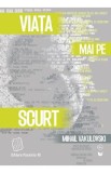 Viata mai pe scurt - Mihail Vakulovski