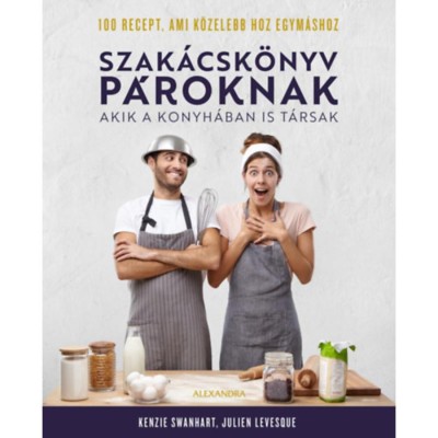 Szak&amp;aacute;csk&amp;ouml;nyv p&amp;aacute;roknak - Akik a konyh&amp;aacute;ban is t&amp;aacute;rsak - Kenzie Swanhart foto