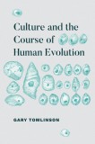 Culture and the Course of Human Evolution | Gary Tomlinson, 2020, University Of Chicago Press