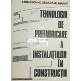I. Ionescu - Tehnologia de prefabricare a instalatiilor in constructii (Editia: 1977)