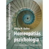 Homeop&aacute;ti&aacute;s pszichol&oacute;gia - 35 homeop&aacute;ti&aacute;s nagyszer szem&eacute;lyis&eacute;gprofilja - Philip M. Bailey