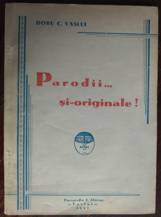 DORU C. VASLUI (I. CREMER): PARODII SI-ORIGINALE!/VASLUI 1947/DEDICATIE-AUTOGRAF