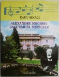 Alexandru Mocioni. Incursiuni muzicale &ndash; Radu Sinaci - Carte Beletristica