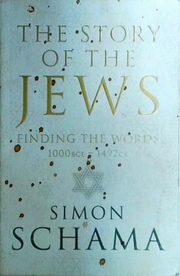 Simon Schama - The Story of the Jews. Finding the words 1000 BCE-1492 CE foto