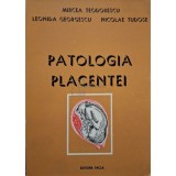 Mircea Teodorescu - Patologia placentei (Editia: 1977)