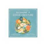 Becoming a Good Creature