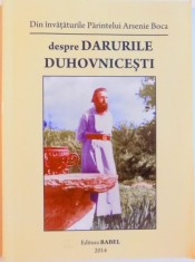 DIN INVATATURILE PARINTELUI ARSENIE BOCA DESPRE DARURILE DUHOVNICESTI , 2014 foto