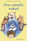 Oare animalele vorbesc? - Diana Stanciulescu, Melinda Johnson