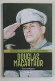 DOUGLAS MACARTHUR , EROUL DIN FILIPINE , COLECTIA PROTAGONISTI AI CELUI DE - AL DOILEA RAZBOI MONDIAL , 2026