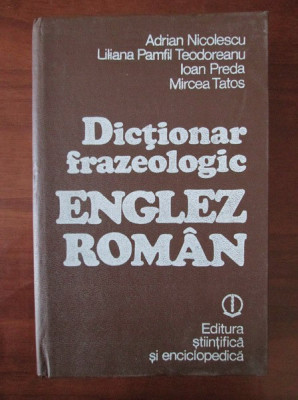 Adrian Nicolescu - Dictionar frazeologic Englez-Roman (1982, editie cartonata) foto