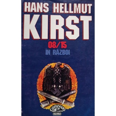Hans Hellmut Kirst - 08/15 in razboi (Editia: 1997) foto