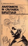 Anatomistii in cautarea sufletului - Constantin Balaceanu-Stolnici
