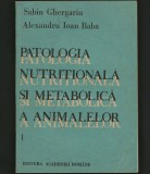 PATOLOGIA NUTRIȚIONALĂ ȘI METABOLICĂ A ANIMALELOR - SABIN GHERGARIU, I. BABA