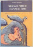 STIINTA SI RAZBOIUL SFARSITULUI LUMII. DESPRE ARMELE MEDIATICE CARE NE PUN IN PERICOL VIATA de VIRGILIU GHEORGHE 2008