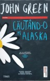 Cautand-o Pe Alaska - John Green ,557576