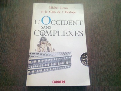 L,OCCIDENT SANS COMPLEXES - MICHEL LEROY (CARTE IN LIMBA FRANCEZA) foto
