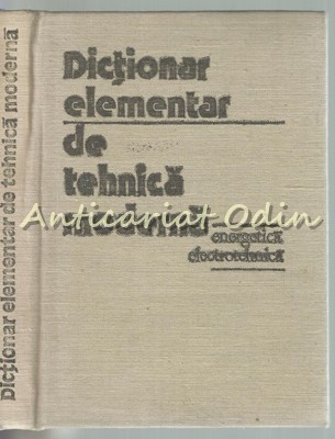 Dictionar Elementar De Tehnica Moderna - Dionisie Bojin, Lucian Dragomirescu foto