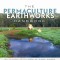The Permaculture Earthworks Handbook: How to Design and Build Swales, Dams, Ponds, and Other Water Harvesting Systems