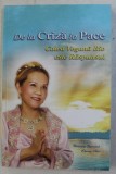 DE LA CRIZA LA PACE - CALEA VEGANA BIO ESTE RASPUNSUL de MAESTRA SUPREMA CHING HAI , 2011